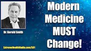 Dr. Gerald Smith - Moder Medicine Is Behind The Times Their Health Model Is Dying