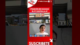 Traición en Oaxaca! #oaxaca #partidodeltrabajo #planb #reformaelectoral #contenido