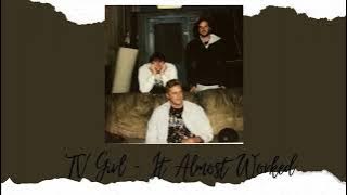 TV Girl :: It Almost Worked