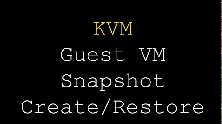 KVM  | Guest VM Snapshot Create/Restore