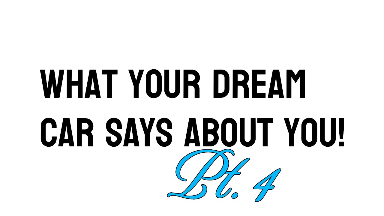 What Your Dream Car Says About You! Pt. 4 YouTube