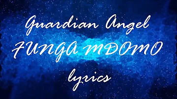 Guardian Angel  FUNGA MDOMO Lyrics