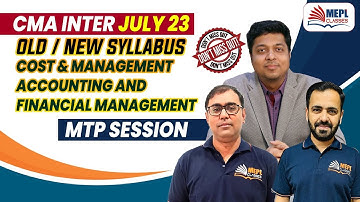CMA Inter July 23 - Old/New Syllabus | CMA & FM  - MTP Session | MEPL Classes
