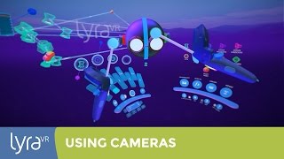 LyraVR - Tutorials: Quick Tips - 05 Using cameras