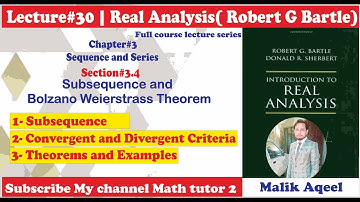 Introduction to real analysis bartle - lec#30 Section#3.4 Subsequence & Bolzano Weierstrass theorem