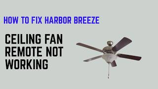 How to Fix Harbor Breeze Ceiling Fan Remote Not Working - Fan Not Responding or Pairing