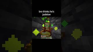 bro thinks hes judelow
