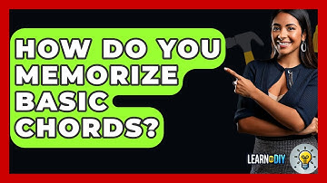 How Do You Memorize Basic Chords? - LearnToDIY360.com