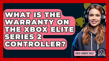 What Is The Warranty On The Xbox Elite Series 2 Controller? - Video Gamers Vault