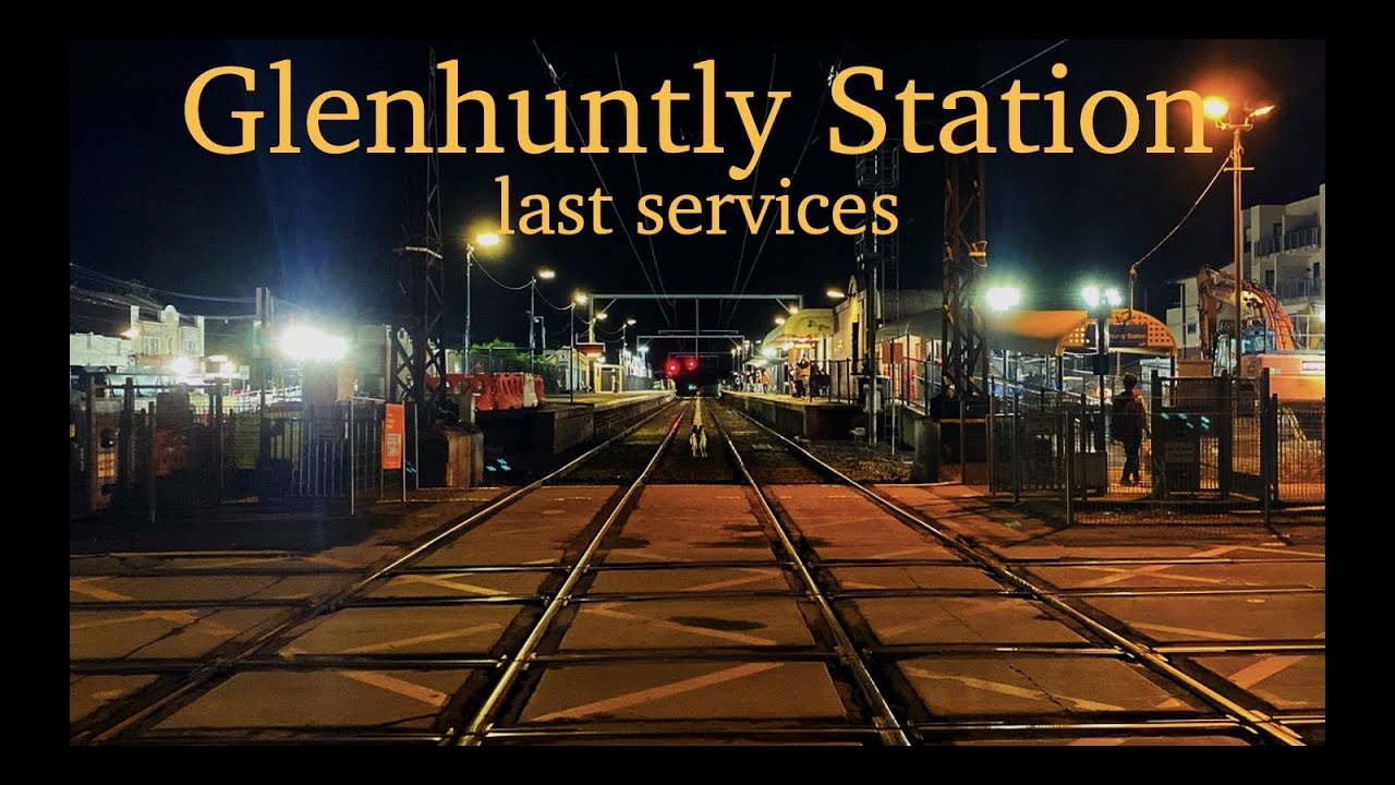 Glenhuntly Station Last Services | Metros, Trams and Freight