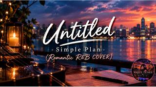 Untitled - Simple Plan | Romantic R&B COVER | Aique Tunes Music