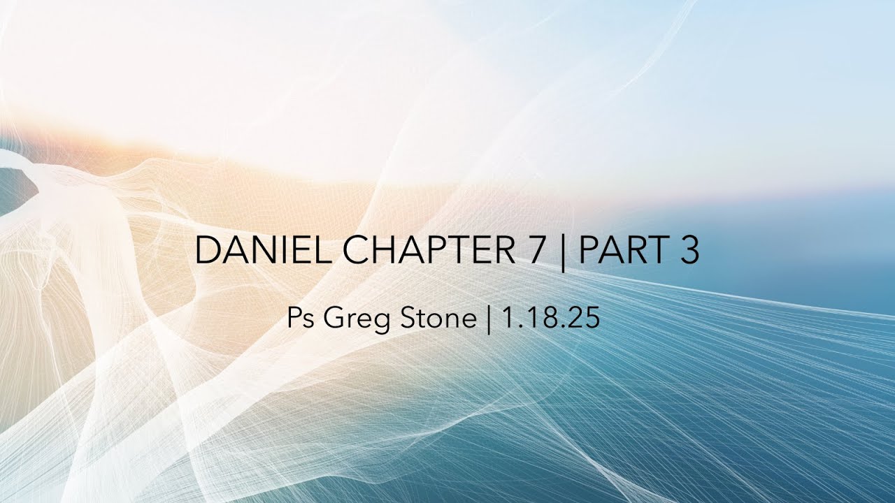 Daniel Chapter 7 | Part 3 | 1.18.25 - YouTube
