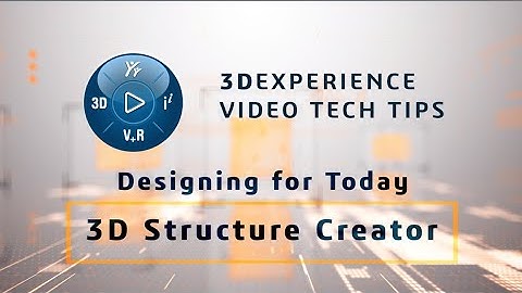 3DEXPERIENCE Tips: 3D Structure Creator