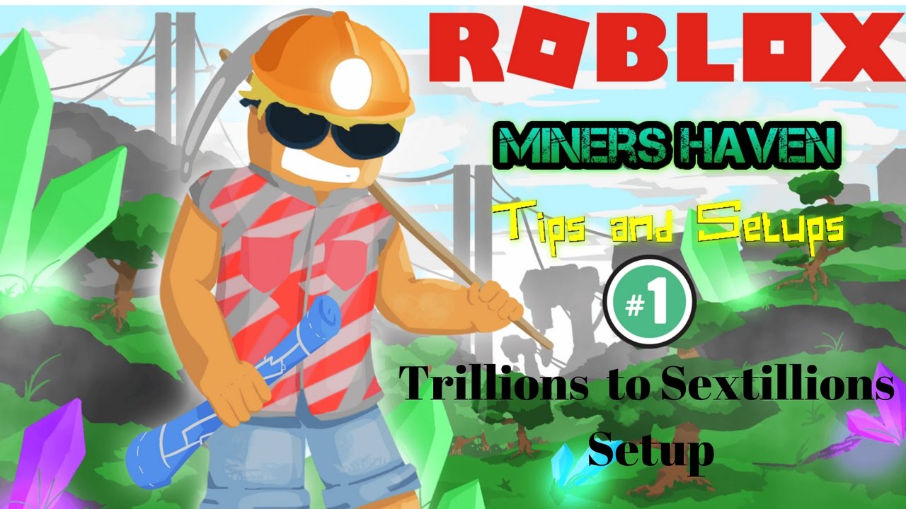Roblox Miners Haven Tips And Setups 1 Trillions To Sextillions - roblox miners haven tips and setups 1 trillions to sextillions