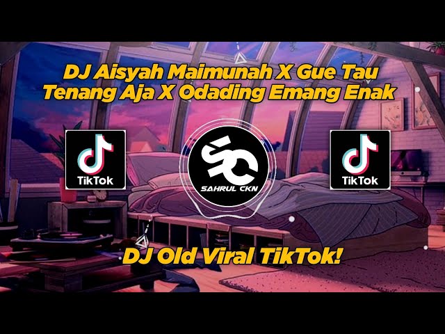 DJ Aisyah Maimunah X Gue Tau Tenang Aja X Odading Emang, Enak Viral TikTok! - By Sahrul Ckn class=