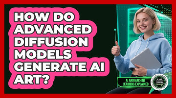 How Do Advanced Diffusion Models Generate AI Art? - AI and Machine Learning Explained