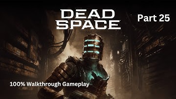DEAD SPACE REMAKE Gameplay Walkthrough Part 25 Find the SOS Beacon [No Commentary]