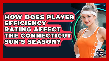 How Does Player Efficiency Rating Affect The Connecticut Sun