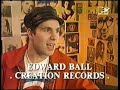 Creation Records special on MTV Europe's 120 Minutes (06/1991).