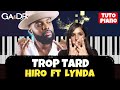 Hiro - Trop tard ft Lynda (PIANO COVER TUTORIEL KARAOKE ) [ Ga&Dr Piano Tuto ]