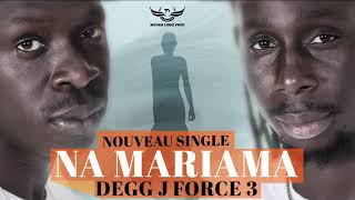 Degg J Force 3 - Na Mariama (Clip Audio)