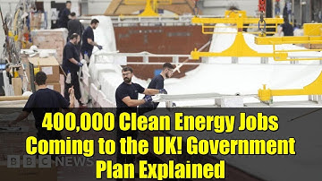 400,000 Clean Energy Jobs Coming to the UK! Government Plan Explained
