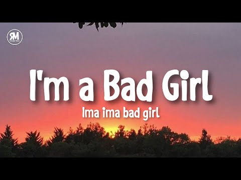 i'm a bad girl ima ima bad girl tiktok song