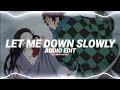 Let Me Down Slowly Alec Benjamin Edit Audio