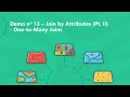 Demo 13 – Join by Attributes (Pt. II) - One-to-Many Joins