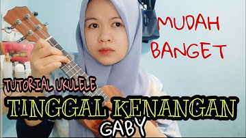 Tutorial ukulele TINGGAL KENANGAN - GABY ||paling mudah