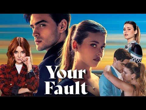 Your Fault Culpa Tuya 2024 Drama Romantic Movie In English Updates Facts Gabriel Nicole