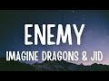 Imagine Dragons x J.I.D - Enemy (Lyrics)