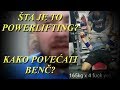 STA JE TO POWERLIFTING I KAKO POVECATI BENC? - gost Zeljko Nemet