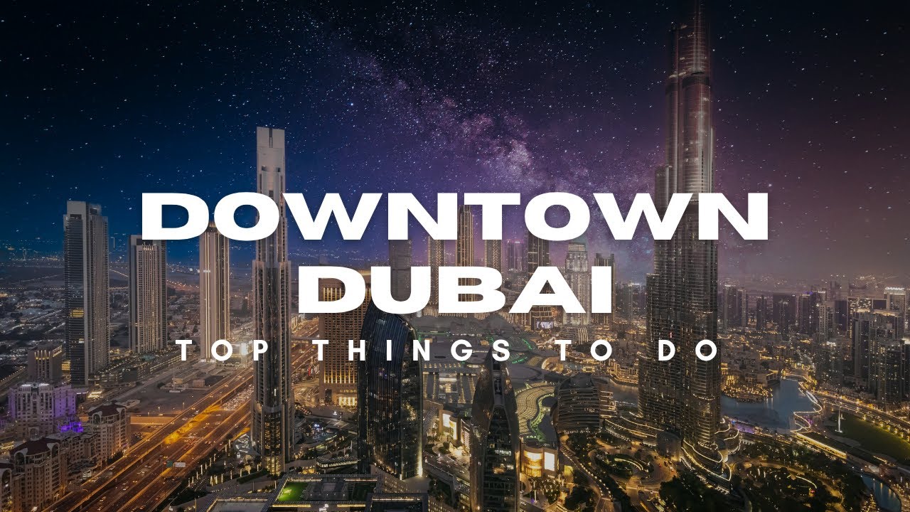 Top Things You Must Do in Downtown Dubai - Travel Video - YouTube