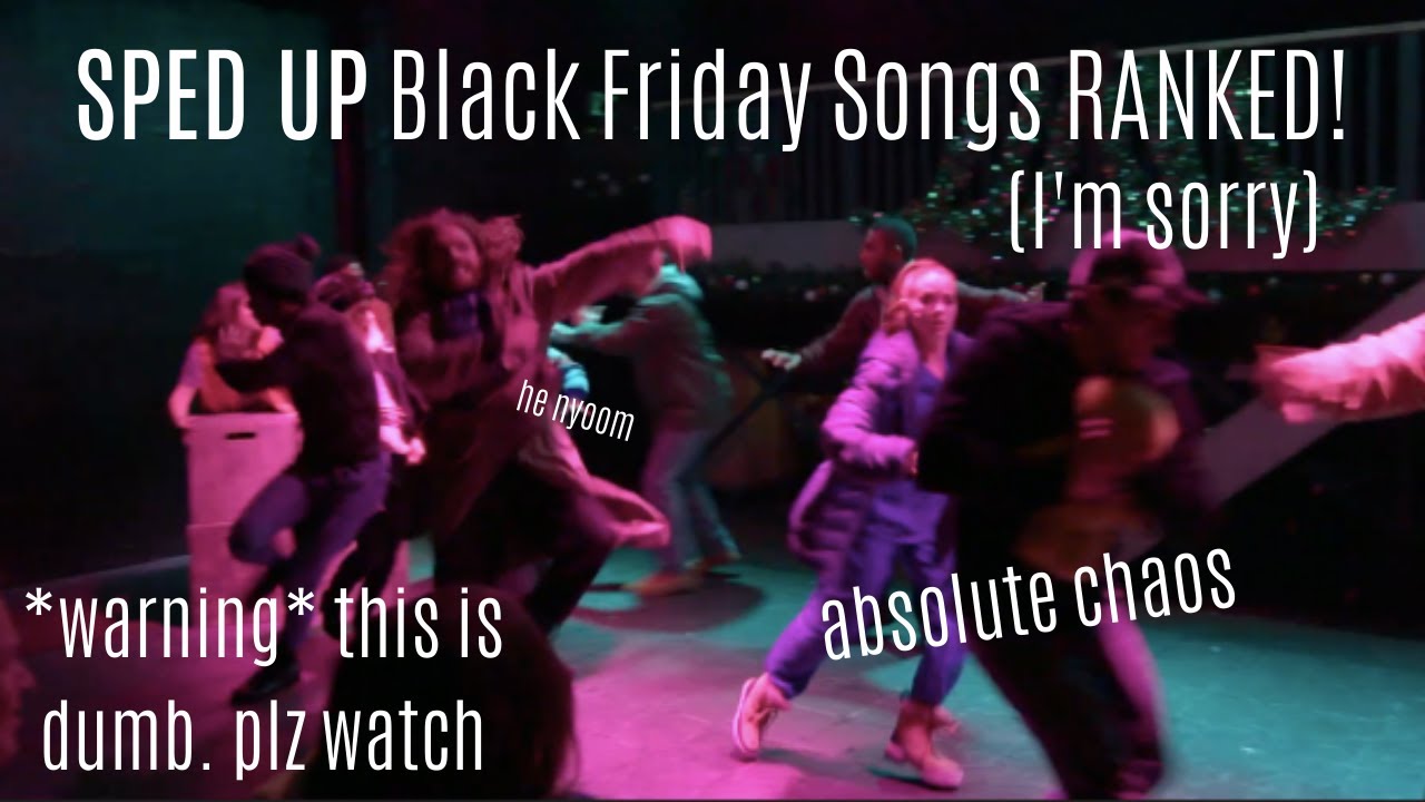 Black Friday Songs Ranked By How Good They Sound Sped Up