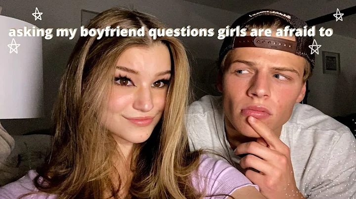 asking my Boyfriend questions girls are afraid to ...