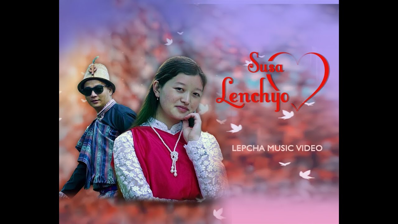 SUSA LANCHYO, Lepcha music video /Evana/Valerian/Justin Lepcha - JS Production -2023
