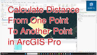 Calculate Distance From One Point To Another Point in ArcGIS Pro