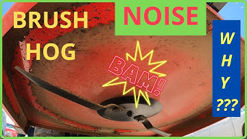 BAM ! Brush HOG Noise ???