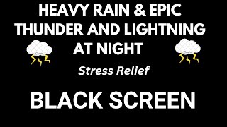 Heavy Rain & Epic Thunder And Lightning At Night To Stress Relief