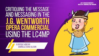 Critiquing the Message and Messaging in the JG Wentworth Opera Ad using the LC4MP