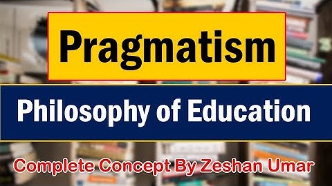 Pragmatism Philosophy of Education in Urdu-Hindi by Zeshan Umar