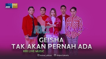 Geisha - Tak Akan Pernah Ada Live At RRI Live Music