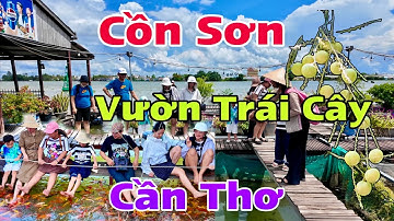 Cồn Sơn Cần Thơ Khu Du Lịch Sinh Thái Vườn Trái Cây Người Dân Hiền Hòa Mến Khách | Khương Nhựt Minh