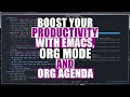 Boost Productivity With Emacs, Org Mode and Org Agenda