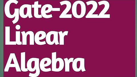 GATE 2022 MATHEMATICS  ||Solution of GATE 2022 Mathematics|| GATE 2022 Linear Algebra