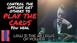 LAW 31 | Control The Options: Get Others to Play with the Cards You Deal | The 48 Laws of Power