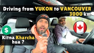 How Much it COSTED Driving from YUKON to VANCOUVER with @OhiSaabi
