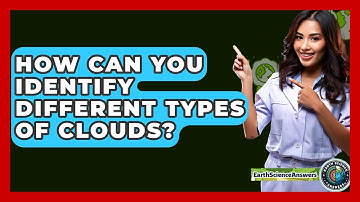 How Can You Identify Different Types Of Clouds? - Earth Science Answers