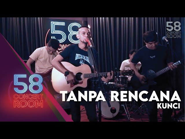 Tanpa Rencana - KUNCI (Live at 58 Concert Room) class=